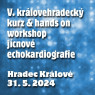  V. KRÁLOVEHRADECKÝ KURZ & HANDS ON WORKSHOP JÍCNOVÉ ECHOKARDIOGRAFIE